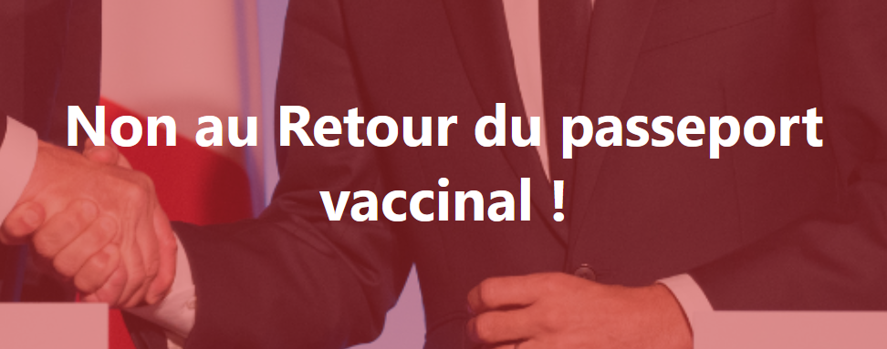 pétition NON AU RETOUR DU PASSEPORT VACCINAL !